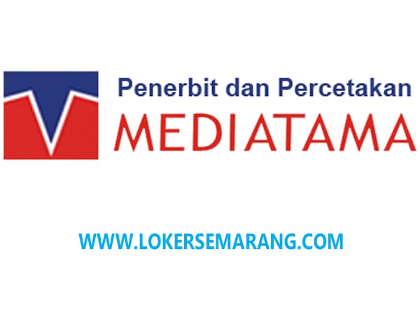 Peluang Karir di Penerbit & Percetakan Mediatama: Semarang, Kudus, Demak, Blora, Surakarta, Purwokerto, DIY