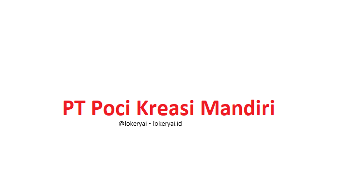 PT. Poci Kreasi Mandiri Buka Lowongan Kerja Crew Outlet di Jawa Timur
